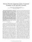 Research paper thumbnail of Selective Periodic Component Carrier Assignment Technique in LTE and LTE-A Systems