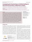 Research paper thumbnail of Investigating the Potential Areas in Artificial Intelligence and Financial Innovation: A Bibliometric Analysis