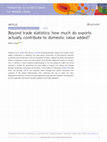 Research paper thumbnail of Beyond trade statistics: how much do exports actually contribute to domestic value added?