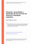 Research paper thumbnail of Situación, necesidades y demandas de los servicios de salud en el Nordeste argentino