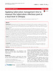 Research paper thumbnail of Applying tuberculosis management time to measure the tuberculosis infectious pool at a local level in Ethiopia