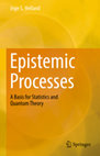 Research paper thumbnail of Epistemic Processes: A Basis for Statistics and Quantum Theory