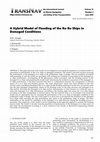 Research paper thumbnail of A Hybrid Model of Flooding of the Ro-Ro Ships in Damaged Conditions