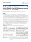 Research paper thumbnail of The Theodul Glacier Unit, a slab of pre-Alpine rocks in the Alpine meta-ophiolite of Zermatt-Saas, Western Alps