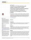 Research paper thumbnail of The Effect of a Pro-Breastfeeding and Healthy Complementary Feeding Intervention Targeting Adolescent Mothers and Grandmothers on Growth and Prevalence of Overweight of Preschool Children