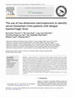 Research paper thumbnail of The use of two-dimension electrophoresis to identify serum biomarkers from patients with dengue haemorrhagic fever