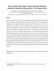 Research paper thumbnail of Heat and Electricity Supply Chains Expansion Planning Under the Umbrella of Energy Hub: A Case Study of Iran