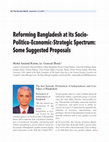 Research paper thumbnail of Reforming Bangladesh at its Socio Politico-Economic-Strategic Spectrum:  Some Suggested Proposals.