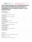 Research paper thumbnail of Lipid Profile Alterations and Predisposing factors associated with Cardiovascular Diseases at Kibagabaga District Hospital, Rwanda: A cross sectional study