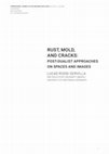 Research paper thumbnail of RUST, MOLD, AND CRACKS: POST-DUALIST APPROACHES ON SPACES AND IMAGES