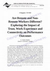 Research paper thumbnail of Are Remote and Non-Remote Workers Different? Exploring the Impact of Trust, Work Experience and Connectivity on Performance Outcomes