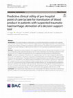 Research paper thumbnail of Predictive clinical utility of pre-hospital point of care lactate for transfusion of blood product in patients with suspected traumatic haemorrhage: derivation of a decision-support tool