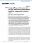 Research paper thumbnail of Evidence for a maintenance cost for birds maintaining highly flexible basal, but not summit, metabolic rates