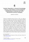 Research paper thumbnail of Gender Disparities in Guaraní Knowledge, Literacy, and Fashion in the Ecological Borderlands of Colonial and Early Nineteenth-Century Paraguay