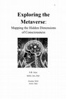 Research paper thumbnail of Exploring the Metaverse: Mapping the Hidden Dimensions of Consciousness