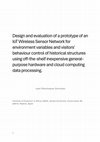 Research paper thumbnail of Design and evaluation of a prototype of an IoT Wireless Sensor Network for environment variables and visitors' behaviour control of historical structures using off-the-shelf inexpensive generalpurpose hardware and cloud computing data processing