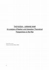 Research paper thumbnail of THE RUSSIA -UKRAINE WAR An analysis of Realism and Liberalism Theoretical Perspectives on the War