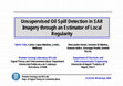 Research paper thumbnail of Unsupervised Oil Spill Detection in SAR Imagery through an Estimator of Local Regularity