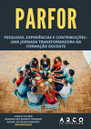 Research paper thumbnail of PARFOR: PESQUISAS, EXPERIÊNCIAS E CONTRIBUIÇÕES - UMA JORNADA TRANSFORMADORA NA FORMAÇÃO DOCENTE