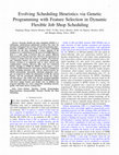 Research paper thumbnail of Evolving Scheduling Heuristics via Genetic Programming With Feature Selection in Dynamic Flexible Job-Shop Scheduling