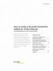 Research paper thumbnail of How to Certify or Re-certify Twisted-Pair Cabling for 10 Gb/s Ethernet And testing guidelines for Alien Crosstalk (AXTalk