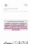 Research paper thumbnail of Is there a need for a change in employer branding practices? – a shift in employer attractiveness attributes/dimensions during the last decade