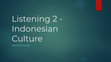 Research paper thumbnail of Listening 2 - Indonesian Culture