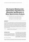 Research paper thumbnail of Bio-Inspired Metaheuristic Optimization Algorithms for Biomarker Identification in Mass Spectrometry Analysis