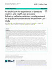 Research paper thumbnail of An analysis of the experiences of bereaved relatives and health care providers following palliative sedation: a study protocol for a qualitative international multicenter case study