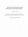 Research paper thumbnail of Plasticity and Gene by Environment Interactions in Complex Phenotypes of Adult Drosophila melanogaster