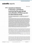 Research paper thumbnail of Gestational diabetes in Germany—prevalence, trend during the past decade and utilization of follow-up care: an observational study