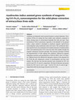 Research paper thumbnail of Azadirachta indica assisted green synthesis of magnetic Ag/GO-Fe 3 O 4 nanocomposites for the solid-phase extraction of tetracyclines from milk