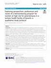 Research paper thumbnail of Exploring perspectives, preferences and needs of a telemonitoring program for women at high risk for preeclampsia in a tertiary health facility of Karachi: a qualitative study protocol