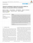 Research paper thumbnail of Vitamin D metabolism in dogs and cats and its relation to diseases not associated with bone metabolism