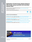 Research paper thumbnail of Estimation of fresh frozen plasma blood in PMI Gresik using ensemble and extended Kalman filter