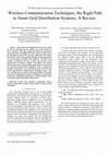 Research paper thumbnail of Wireless communication techniques, the right path to Smart Grid distribution Systems: A review