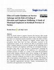 Research paper thumbnail of Effect of Leader Kindness on Service Sabotage and the Role of Feeling of Elevation and Employee Wellbeing: A Study of Municipal Employees in Kirikkale Province of Turkey