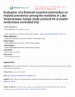 Research paper thumbnail of Evaluation of a financial incentive intervention on malaria prevalence among the residents in Lake Victoria basin, Kenya: study protocol for a cluster-randomized controlled trial