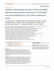 Research paper thumbnail of Changes in mammography screening in Ontario and Alberta following national guideline dissemination: an interrupted time series analysis