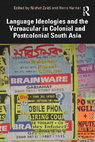 Research paper thumbnail of LANGUAGE IDEOLOGIES AND THE VERNACULAR IN COLONIAL AND POSTCOLONIAL SOUTH ASIA