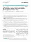 Research paper thumbnail of Gaps and barriers in health-care provision for co-morbid diabetes and chronic kidney disease: a cross-sectional study