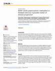 Research paper thumbnail of BDNF rs6265 polymorphism methylation in Multiple Sclerosis: A possible marker of disease progression