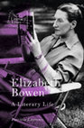 Research paper thumbnail of Elizabeth Bowen: A Literary Life