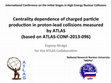 Research paper thumbnail of Centrality dependence of charged particle production in proton–lead collisions measured by ATLAS