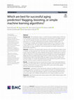 Research paper thumbnail of Which are best for successful aging prediction? Bagging, boosting, or simple machine learning algorithms