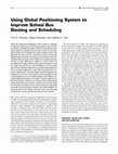 Research paper thumbnail of Using Global Positioning System to Improve School Bus Routing and Scheduling