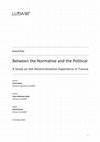 Research paper thumbnail of Between the Normative and the Political: A Study on the Decentralization Experience in Tunisia