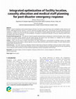 Research paper thumbnail of Integrated optimization of facility location, casualty allocation and medical staff planning for post-disaster emergency response