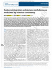 Research paper thumbnail of Evidence integration and decision confidence are modulated by stimulus consistency