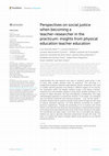 Research paper thumbnail of Perspectives on social justice when becoming a teacher-researcher in the practicum: insights from physical education teacher education